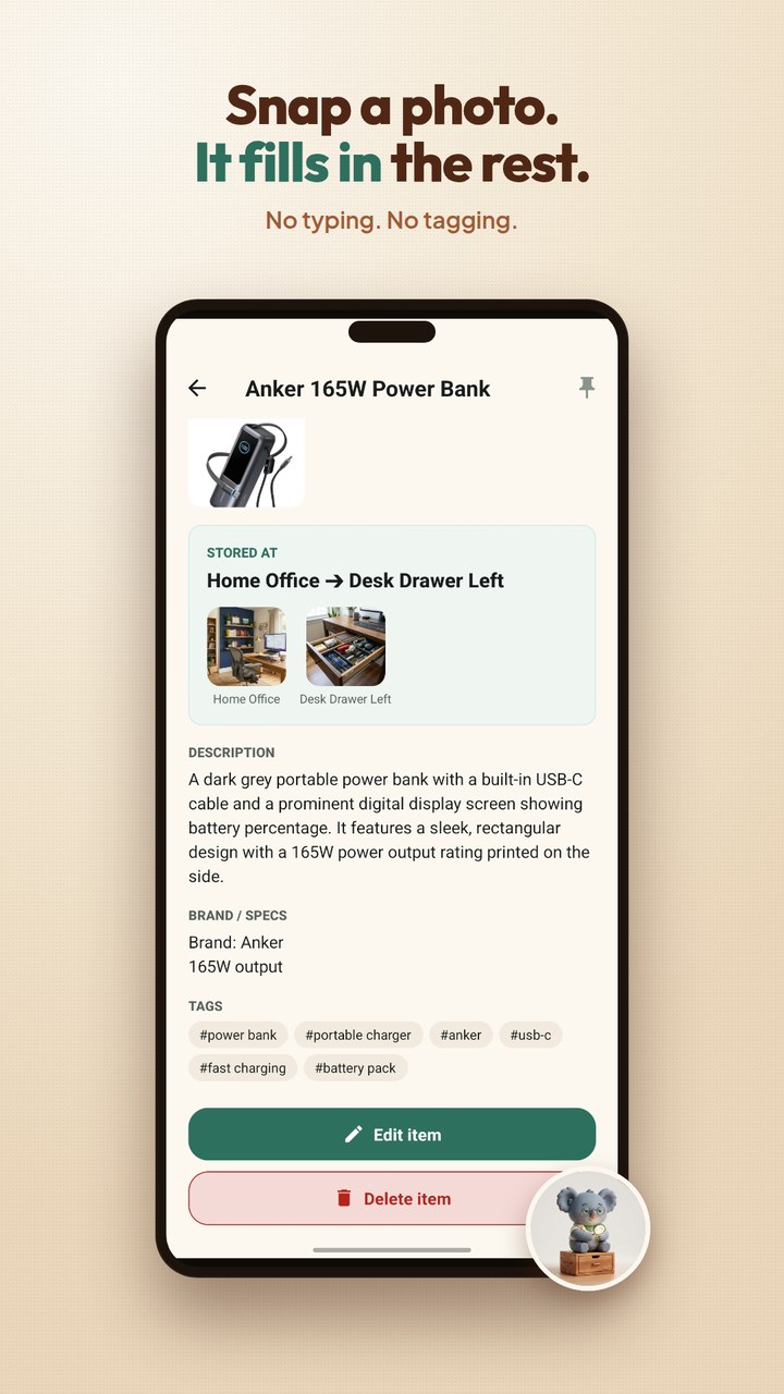 Smart Scan: snap a photo of an item and the app auto-fills its name, brand, specs, description, tags, and storage location &mdash; no typing.